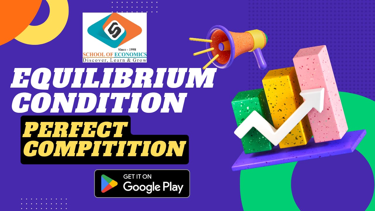 Equilibrium Condition of Perfect Competition   ( UGC-NET, IAS, IES, RBI, Ist Grade/KVS/PGT ) | SOE |