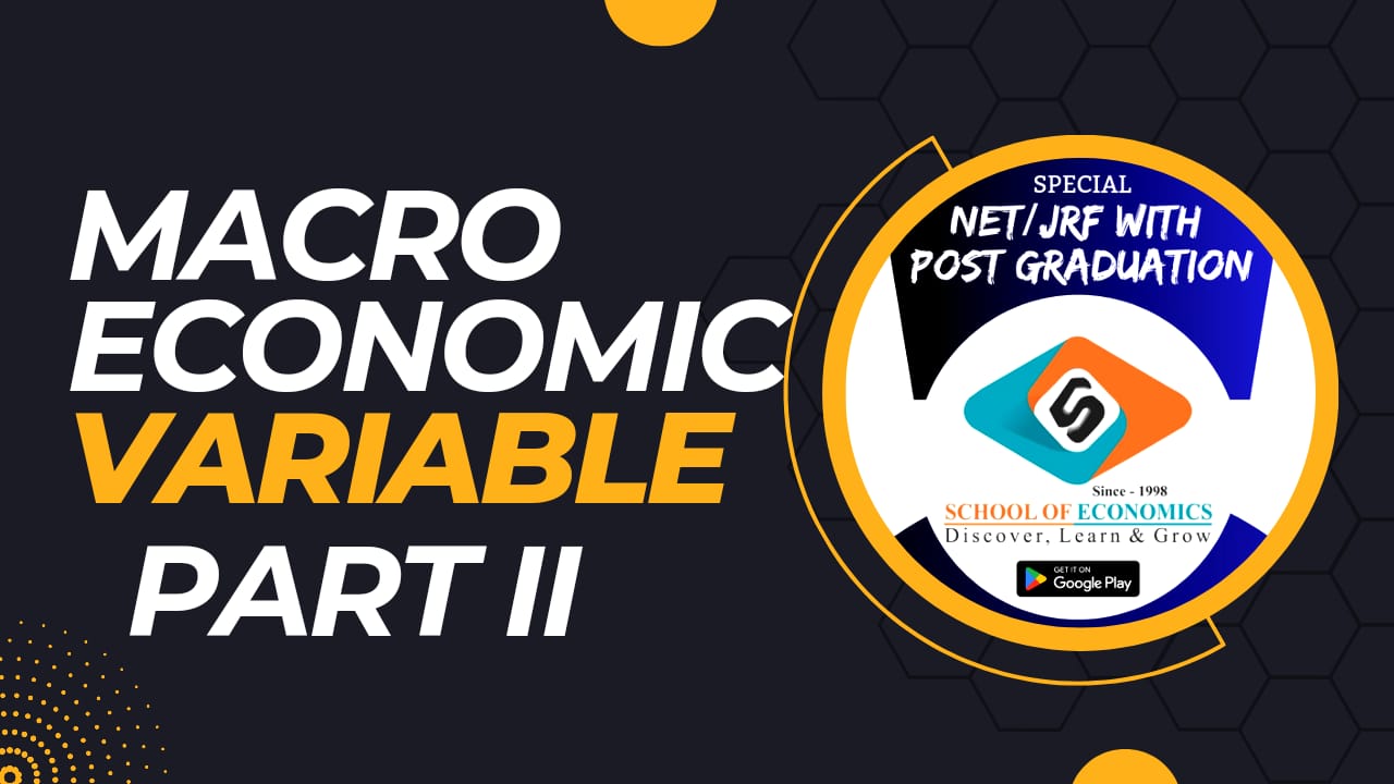 Macro Economics Variables Part 2 (UGC-NET, IAS, RBI, Ist Grade/KVS/PGT) | School of Economics |